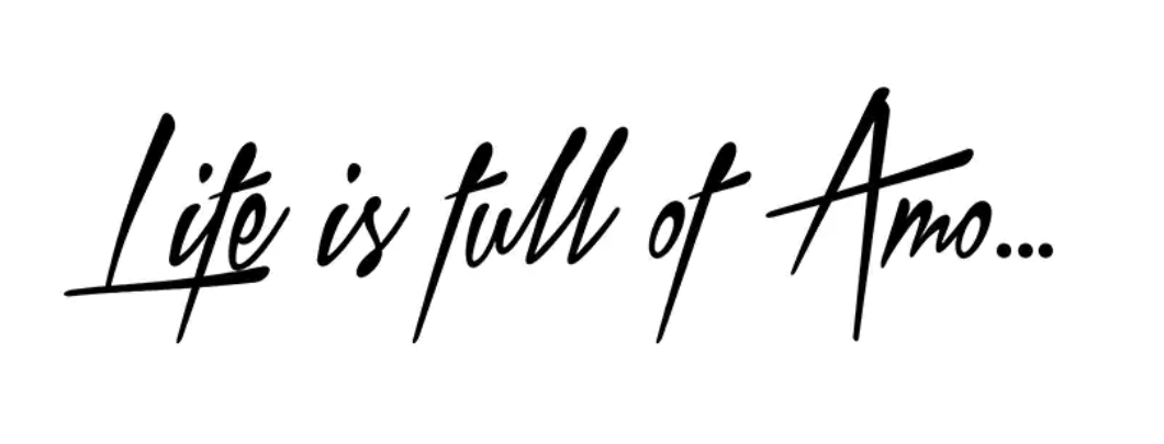 life is full of amo